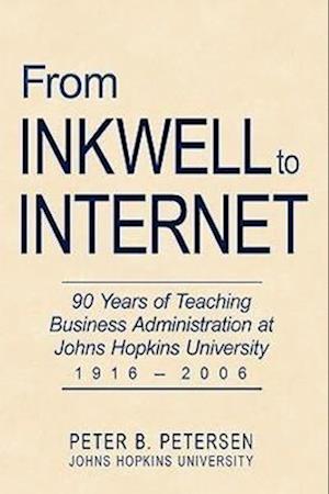 From Inkwell to Internet: 90 Years of Teaching Business Administration at Johns Hopkins University (1916-2006)