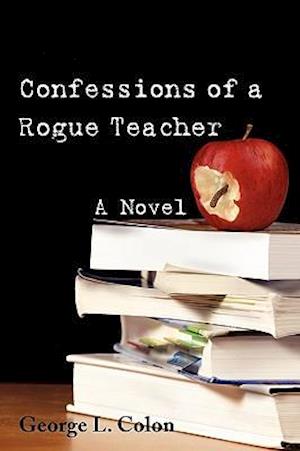 Confessions of a Rogue Teacher