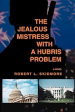 The Jealous Mistress with a Hubris Problem