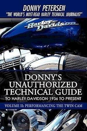 Donny's Unauthorized Technical Guide to Harley Davidson 1936 to Present