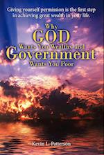 Why God Wants You Wealthy and Government Wants You Poor