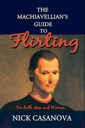 The Machiavellian's Guide to Flirting