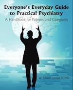 Everyone's Everyday Guide to Practical             Psychiatry