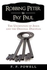 Robbing Peter to Pay Paul: The Usurpation of Jesus and the Original Disciples 