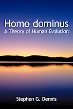 Homo dominus: A Theory of Human Evolution 