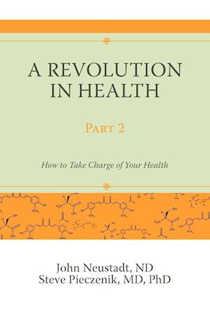 A Revolution in Health Part 2: How to Take Charge of Your Health