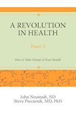 A Revolution in Health Part 2: How to Take Charge of Your Health 