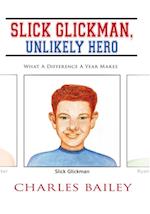 Slick Glickman, Unlikely Hero