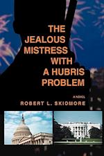 The Jealous Mistress with a Hubris Problem