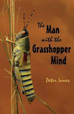 Man with the Grasshopper Mind