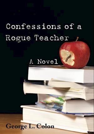 Confessions of a Rogue Teacher