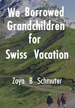 We Borrowed Grandchildren for Swiss Vacation