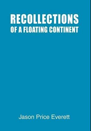 Recollections of a Floating Continent