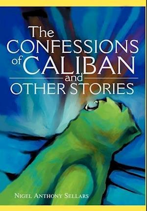 The Confessions of Caliban and Other Stories