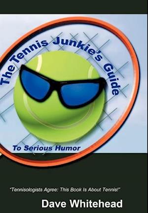 The Tennis Junkie's Guide (to Serious Humor)