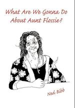 What Are We Gonna Do about Aunt Flossie?