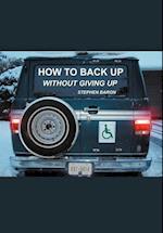 How to Back up Without Giving up