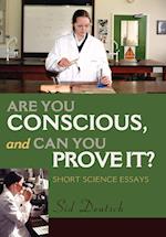Are You Conscious, and Can You Prove It?