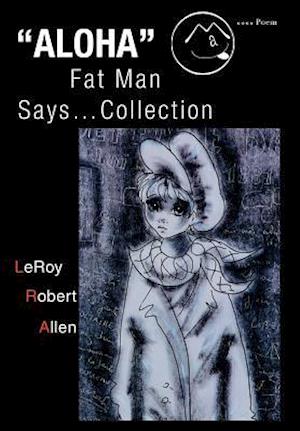 Aloha Fat Man Says...Collection