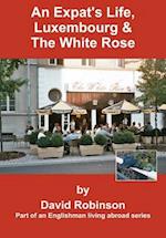 An Expat's Life, Luxembourg & the White Rose