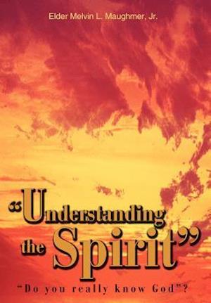 "Understanding the Spirit"