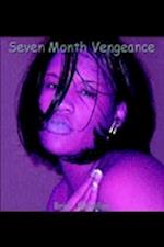 Seven Month Vengeance