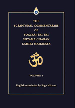 The Scriptural Commentaries of Yogiraj Sri Sri Shyama Charan Lahiri Mahasaya