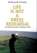 Life Is Not a Dress Rehearsal
