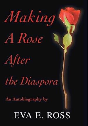 Making A Rose After the Diaspora