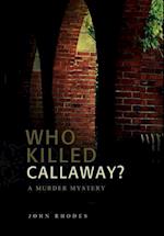 Who Killed Callaway?