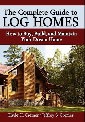 The Complete Guide to Log Homes