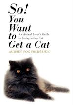 So! You Want to Get a Cat