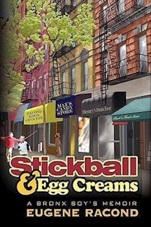 Stickball and Egg Creams: A Bronx Boy's Memoir