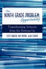 The Ninth Grade Opportunity: Transforming Schools from the Bottom Up 