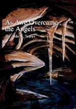 As Awe Overcame the Angels