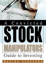 Convicted Stock Manipulators Guide to Investing