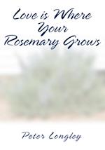 Love Is Where Your Rosemary Grows