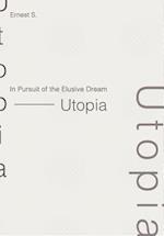 In Pursuit of the Elusive Dream - Utopia