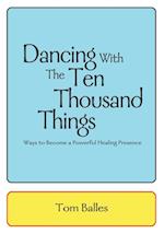 Dancing with the Ten Thousand Things