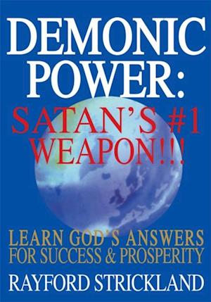 Demonic Power: Satan's #1 Weapon!!!