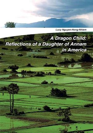 Dragon Child: Reflections of a Daughter of Annam in America