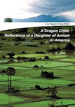 Dragon Child: Reflections of a Daughter of Annam in America