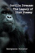 Gorilla Dreams: the Legacy of Dian Fossey