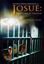 Josue: Prisoner at Shalem