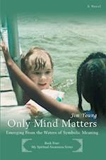 Only Mind Matters