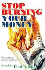 Stop Burning Your Money