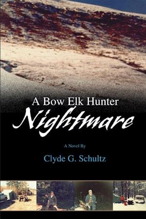 Bow Elk Hunter Nightmare