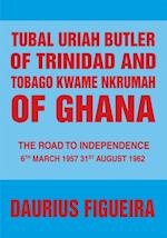 Tubal Uriah Butler of Trinidad and Tobago Kwame Nkrumah of Ghana