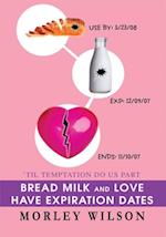 Bread Milk and Love Have Expiration Dates