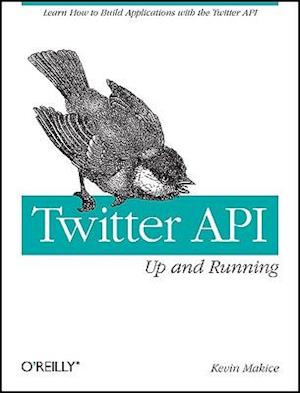 Twitter API: Up and Running